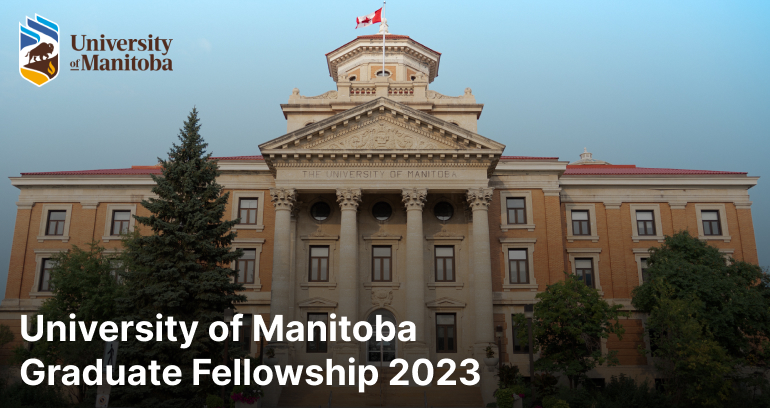 2023-2024 University of Manitoba Graduate Fellowships (UMGFs), Canada